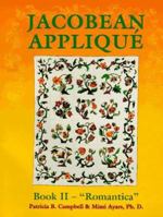 Jacobean Applique: Book 2 - "Romantica" (Jacobean Applique Book II) 089145859X Book Cover
