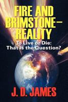 Fire and Brimstone-Reality: To Live or Die: That Is the Question? 1622122046 Book Cover