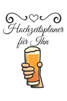 Hochzeitsplaner für Ihn: Hochzeitsplaner für die Hochzeitsplanung/Hochzeitsvorbereitung. 120 Seiten. Hochzeitsfeier planen organisieren. Mit Checklisten. (German Edition) 1672397162 Book Cover