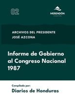 Informe de Gobierno al Congreso Nacional 1987: Archivos del presidente José Azcona (Spanish Edition) B0DTXGYLFP Book Cover