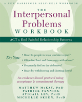 The Interpersonal Problems Workbook: ACT to End Painful Relationship Patterns 1608828360 Book Cover