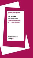 Die Maske Abgenommen: Kunstler Und Modell Im 21. Jahrhundert (Klostermann Essay, 8) 346504570X Book Cover