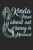 Kinda Pissed About Not Beeing A Mermaid: Dot Grid Kinda Pissed About Not Beeing A Mermaid / Journal Gift - Large ( 6 x 9 inches ) - 120 Pages Softcover 1677314788 Book Cover
