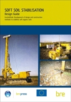 Design Guide: Soft Soil Stabilisation: EuroSoilStab: Development of Design and Construction Methods to Stabilise Soft Organic Soils 1860815995 Book Cover
