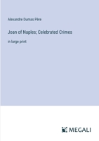 Joan of Naples; Celebrated Crimes: in large print 3387021682 Book Cover