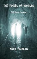 The Tunnel Of Worlds: 54 Short Stories 1545050058 Book Cover