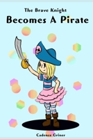 The Brave Knight Becomes a Pirate B08XL9QDZF Book Cover