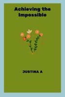 Achieving the Impossible 9679026450 Book Cover