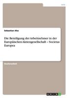 Die Beteiligung der Arbeitnehmer in der Europäischen Aktiengesellschaft - Societas Europea 3656148538 Book Cover