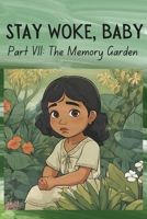 Stay Woke, Baby: The Memory Garden | A book on ways to deal with death and grief for kids and early teens B0DS886M6G Book Cover