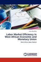 Labor Market Efficiency in West African Economic and Monetary Union: West Africa Labor Market 3848407043 Book Cover