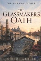 THE GLASSMAKER’S OATH (The Murano Cipher) B0GZPZV766 Book Cover