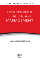 Concise Introduction to Healthcare Management (Elgar Concise Introductions) 1035388081 Book Cover