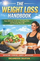 The Weight Loss Handbook: Your Ultimate Guide to Shedding Kilos and Keeping Them Off B0H17F35VB Book Cover