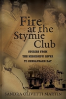 Fire at the Stymie Club-Stories from the Mississippi to Chesapeake Country B0C7C19Z82 Book Cover