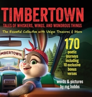 TIMBERTOWN Tales of Whiskers, Wings, and Wondrous Things: Essential Collection 1964025168 Book Cover