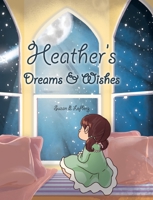 Heather's Dreams & Wishes B0G2FBMY6R Book Cover