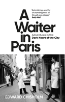 A Waiter in Paris: Adventures in the Dark Heart of the City 1639362835 Book Cover