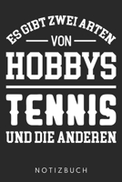 Es Gibt Zwei Arten Von Hobbys Tennis Und Die Anderen: Din A5 Kariertes Heft (Kariert) Mit Karos F�r Tennisspieler Notizbuch Tagebuch Planer Tennis Notiz Buch Geschenk Kran Baustelle Tennisspiel Notebo 1678616133 Book Cover