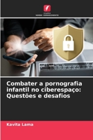 Combater a pornografia infantil no ciberespaço: Questões e desafios 6206252280 Book Cover