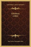 Eileithyia (1902) 1164629573 Book Cover