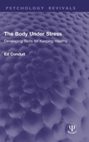 The Body Under Stress: Developing Skills for Keeping Healthy 1032936649 Book Cover