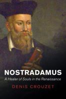 Nostradamus: A Healer of Souls in the Renaissance 1509507701 Book Cover