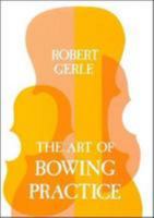 The Art of Bowing Practice/3.3398: The Expressive Bow Technique 0852497911 Book Cover