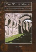 The White Monks: The Cistercians in Britain 0752414933 Book Cover