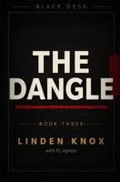 The Dangle: A Slow-Burn Intelligence Thriller (Black Desk) B0H62N25X3 Book Cover