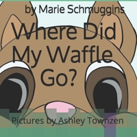 Where Did My Waffle Go? 1546975004 Book Cover