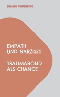 Empath und Narzisst: Traumabond als Chance (German Edition) 3758307724 Book Cover