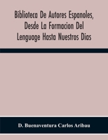 Biblioteca De Autores Espanoles, Desde La Formacion Del Lenguage Hasta Nuestros Dias; Elegías De Varones Ilustres De Indias 9354300766 Book Cover