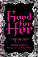 Good For Her: An Anthology of Women's Rage 1068314125 Book Cover