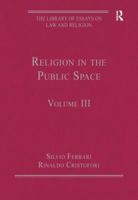 Religion in the Public Space: Volume III 1409436020 Book Cover