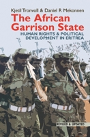 African Garrison State: Human Rights & Political Development in Eritrea Revised and Updated 1847011675 Book Cover