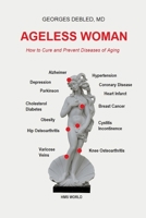 AGELESS WOMAN: How to Cure and Prevent Diseases of Aging B08BWGWL1F Book Cover