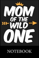 Mom of The Wild One Notebook: Blank Lined Notebook to Write In for Notes, To Do Lists, Drawing, Meeting Note, Goal Setting, Christmas Halloween Birthday Gifts, 1673620663 Book Cover