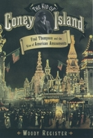 The Kid of Coney Island: Fred Thompson and the Rise of American Amusements 0195144937 Book Cover