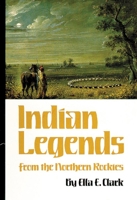 Indian Legends from the Northern Rockies 0806120878 Book Cover