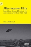 Alien-Invasion Films: Imperialism, Race and Gender in the American Security State, 1950-2020 3031117948 Book Cover