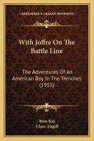 With Joffre on the Battle Line: The Adventures of an American Boy in the Trenches (1915) 143709578X Book Cover