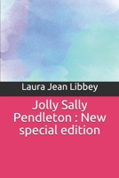 Jolly Sally Pendleton: New special edition 1673847749 Book Cover