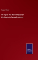 An Inquiry into the Formation of Washington's Farewell Address 3382308746 Book Cover