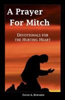 A Prayer for Mitch: Devotionals for the Hurting Heart 1442196211 Book Cover