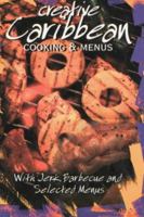 Creative Caribbean Cooking and Menus : With Jerk, Barbecue and Selected Menus 9766101698 Book Cover