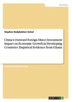 China's Outward Foreign Direct Investment Impact on Economic Growth in Developing Countries: Empirical Evidence from Ghana 3656329354 Book Cover