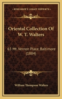 Oriental Collection of W. T. Walters: 65 Mt. Vernon Place, Baltimore 1437059007 Book Cover