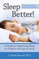 Sleep Better!: A Guide to Improving Sleep for Children With Special Needs 1557663157 Book Cover