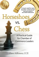 Horseshoes vs. Chess: A Practical Guide for Chamber of Commerce Leaders 1953655300 Book Cover